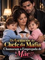 Os Gêmeos do Chefe da Máfia Chamaram a Empregada de Mãe